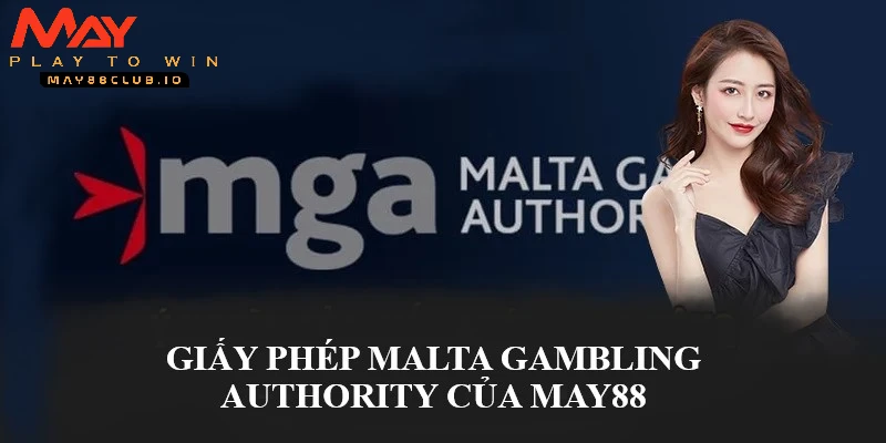Giấy phép hoạt động MAY88 từ MGA châu Âu